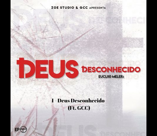Deus Desconhecido – Eucli10 Melerz (Ft. GCC) Deus Desconhecido - Eucli10 Melerz (Ft. GCC)