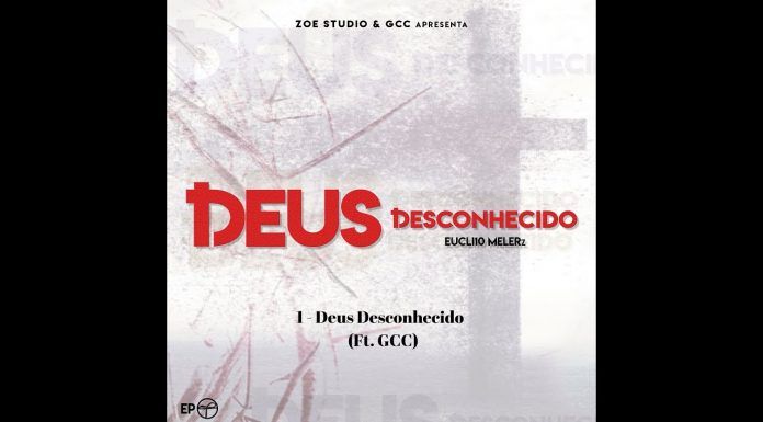 Deus Desconhecido – Eucli10 Melerz (Ft. GCC) Deus Desconhecido - Eucli10 Melerz (Ft. GCC)
