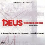 Evangelho Barato – Eucli10 Melerz (Ft. Denaura x Emauel Malamba) Evangelho Barato - Eucli10 Melerz (Ft. Denaura x Emauel Malamba