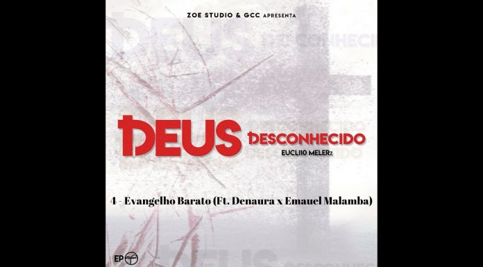 Evangelho Barato – Eucli10 Melerz (Ft. Denaura x Emauel Malamba) Evangelho Barato - Eucli10 Melerz (Ft. Denaura x Emauel Malamba