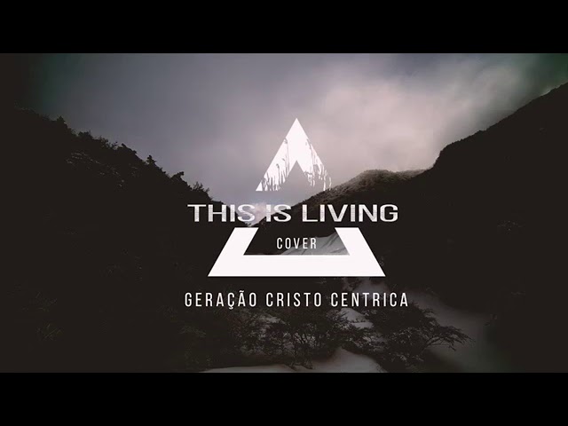 Geração Cristo Centrica - This is Living (cover Emanuel Malamba)
